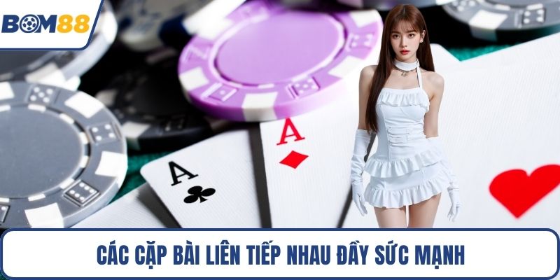 Các cặp bài liên tiếp nhau đầy sức mạnh