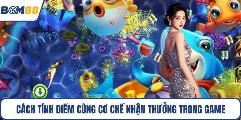 Cách tính điểm cùng cơ chế nhận thưởng trong game