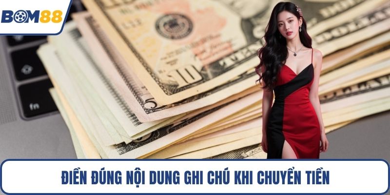 Điền đúng nội dung ghi chú khi chuyển tiền