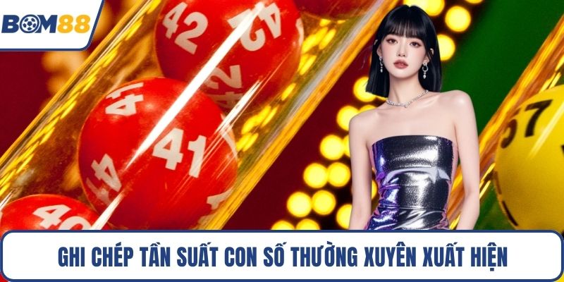 Ghi chép tần suất con số thường xuyên xuất hiện