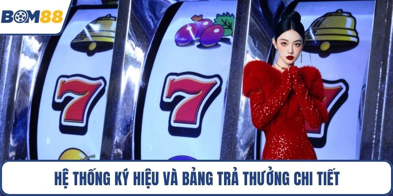 Hệ thống ký hiệu và bảng trả thưởng chi tiết