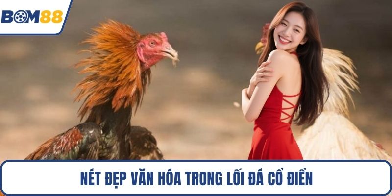 Nét đẹp văn hóa trong lối đá cổ điển