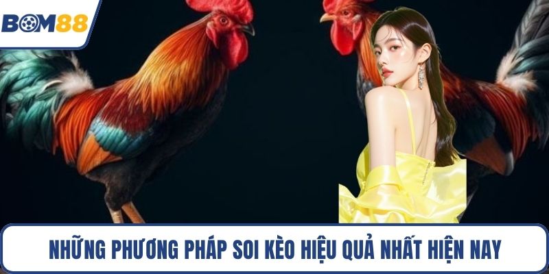 Những phương pháp soi kèo hiệu quả nhất hiện nay
