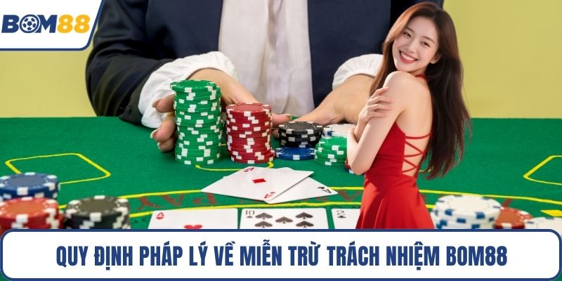 Quy định pháp lý về miễn trừ trách nhiệm Bom88 