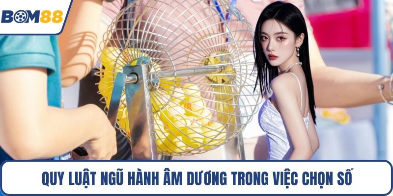 Quy luật ngũ hành âm dương trong việc chọn số