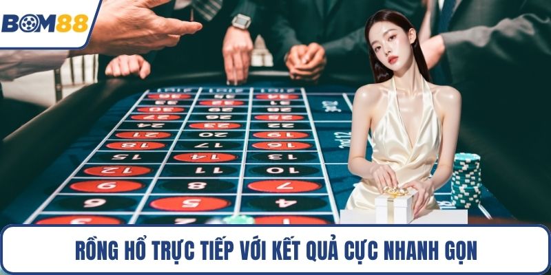 Rồng hổ trực tiếp với kết quả cực nhanh gọn